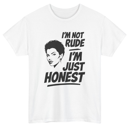 I'm Not Rude I'm Just Honest T-Shirt